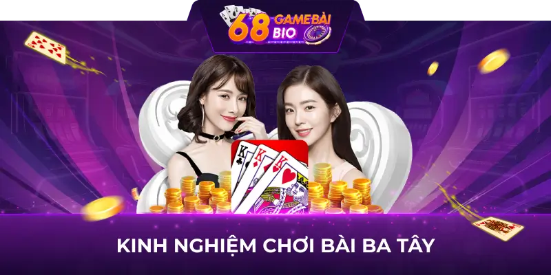 Kinh nghiệm chơi bài ba tây thắng lớn cho game thủ 15 Kinh nghiệm chơi bài 3 tây