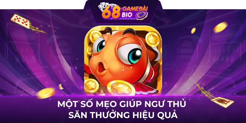 Ca69 Club và 3 sảnh cược ngư thủ chắc chắn nên trải nghiệm  4 Một số mẹo giúp ngư thủ săn thưởng hiệu quả