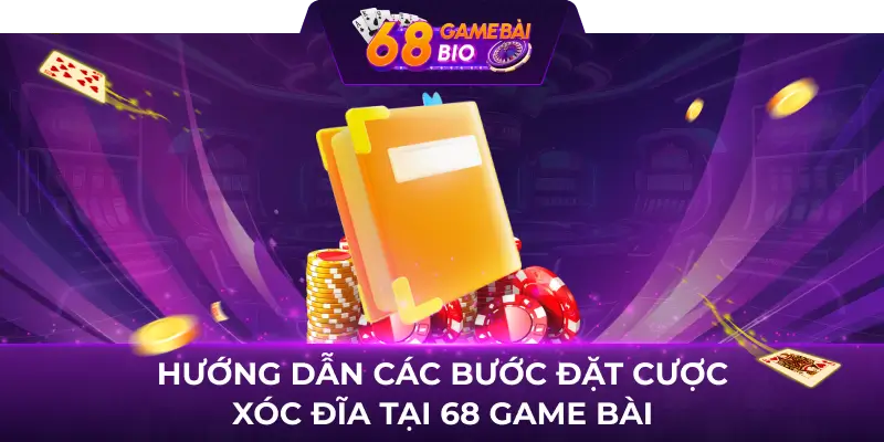 Top cách chơi xóc đĩa đơn giản nhất tại 68 game bài 3 Hướng dẫn các bước đặt cược xóc đĩa tại 68 game bài