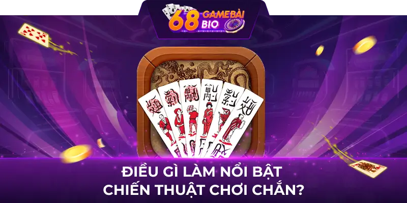 Hướng dẫn chi tiết soi cầu chắn bạch thủ cho newbie 3 Điều gì làm nổi bật chiến thuật chơi chắn?