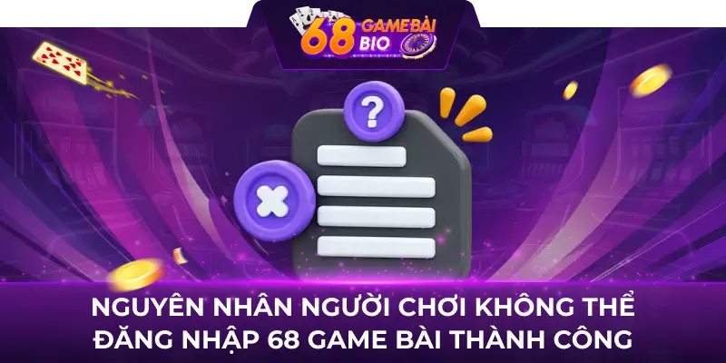 Hướng dẫn cách đăng nhập 68 game bài mới nhất 3 Nguyên người chơi không thể đăng nhập 68 game bài thành công
