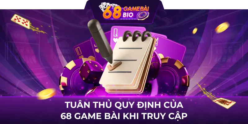 Hướng dẫn cách đăng nhập 68 game bài mới nhất 2 Tuân thủ quy định của 68 game bài khi truy cập