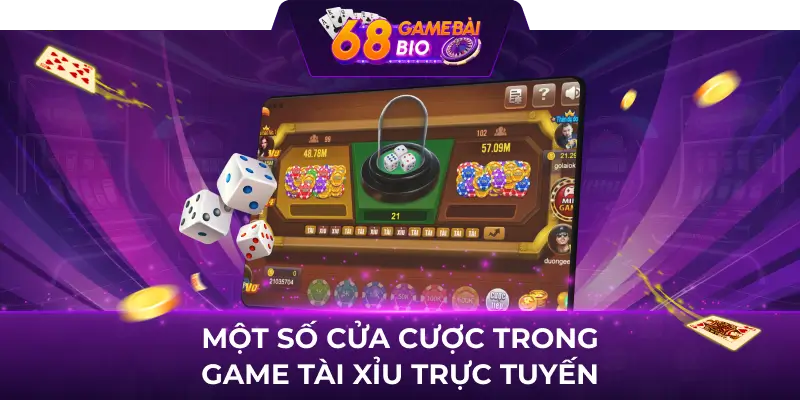 Game Tài Xỉu Rút Tiền Mặt Xanh Chín Cho Người Chơi 3 Một số cửa cược trong game tài xỉu trực tuyến