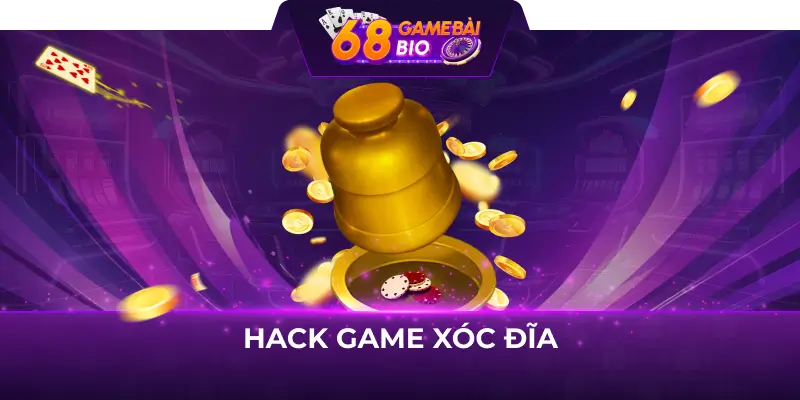Hack game xóc đĩa - Chia sẻ kinh nghiệm hack game từ cao thủ 1 Hack game xóc đĩa là gì?