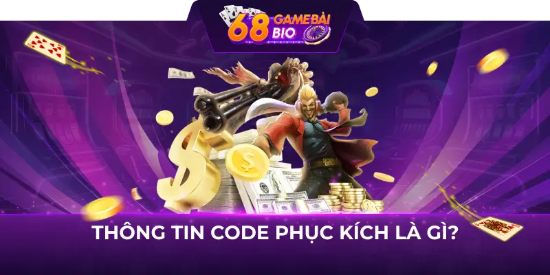 Hướng dẫn nhận code phục kích cho tân thủ mới tham gia 1 Thông tin code phục kích là gì?