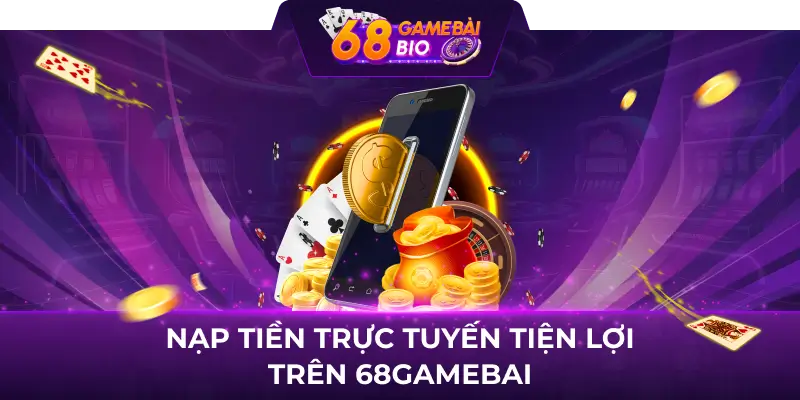 Hướng Dẫn Cách Nạp Tiền 68 Game Bài Đơn Giản Nhất 2 Nạp tiền trực tuyến tiện lợi trên 68gamebai