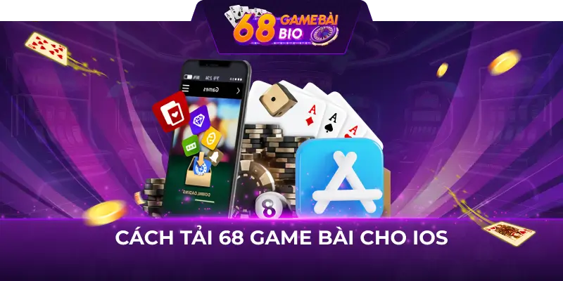 Hướng dẫn cách tải 68 game bài chi tiết nhất dành cho newbie 2 Cách tải 68 game bài cho iOS